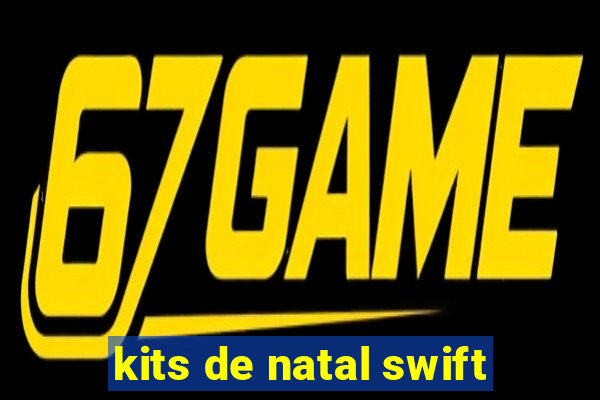 kits de natal swift